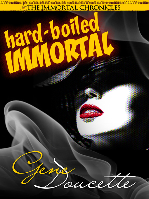 Title details for Hard-Boiled Immortal by Gene Doucette - Available